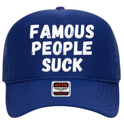 Famous People Suck High Crown Mesh Back Trucker Hat