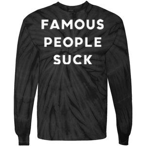 Famous People Suck Tie-Dye Long Sleeve Shirt