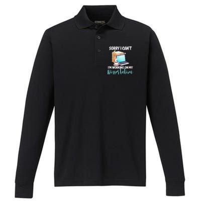 Funny Ph.D Student Sorry I CanT Working On Dissertation Performance Long Sleeve Polo