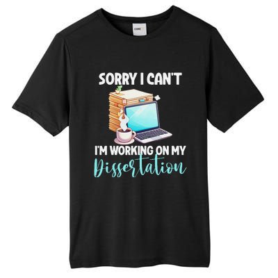 Funny Ph.D Student Sorry I CanT Working On Dissertation Tall Fusion ChromaSoft Performance T-Shirt