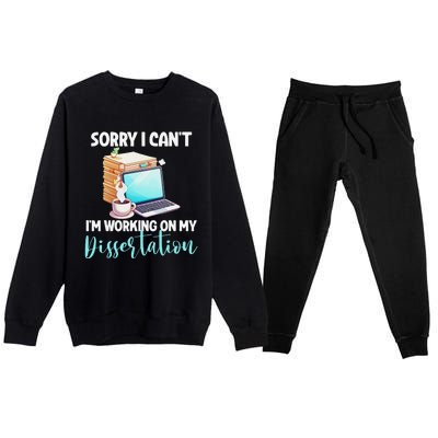 Funny Ph.D Student Sorry I CanT Working On Dissertation Premium Crewneck Sweatsuit Set