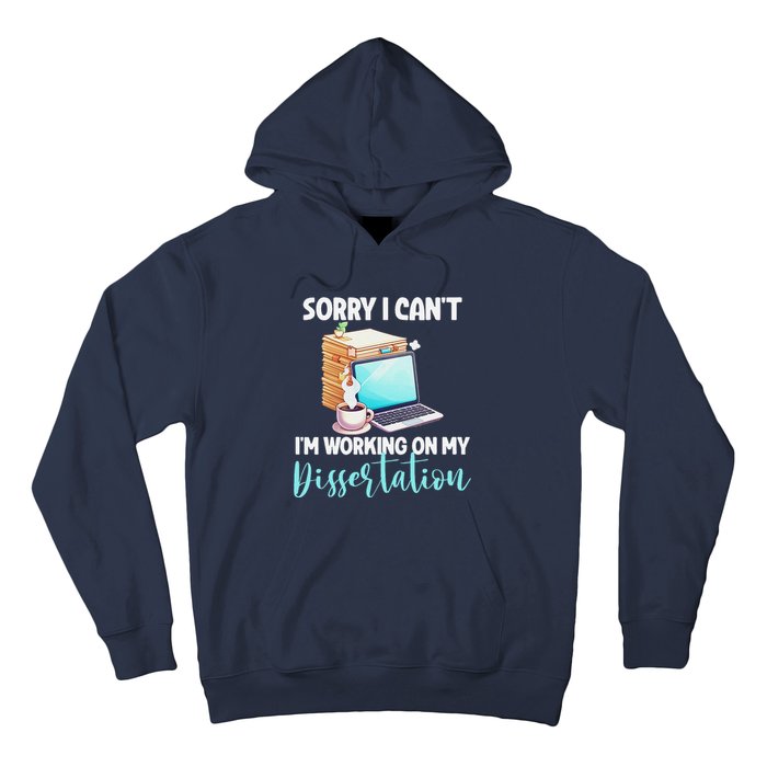 Funny Ph.D Student Sorry I CanT Working On Dissertation Hoodie