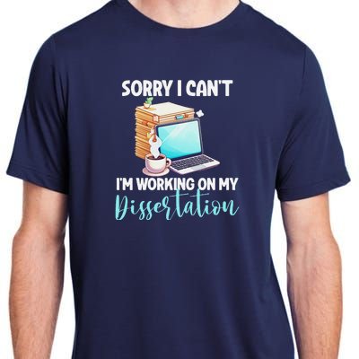 Funny Ph.D Student Sorry I CanT Working On Dissertation Adult ChromaSoft Performance T-Shirt