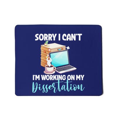 Funny Ph.D Student Sorry I CanT Working On Dissertation Mousepad