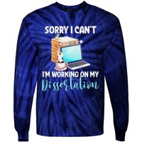 Funny Ph.D Student Sorry I CanT Working On Dissertation Tie-Dye Long Sleeve Shirt