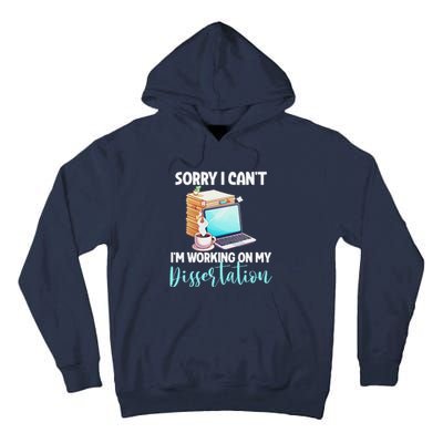 Funny Ph.D Student Sorry I CanT Working On Dissertation Tall Hoodie