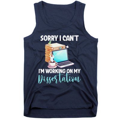 Funny Ph.D Student Sorry I CanT Working On Dissertation Tank Top