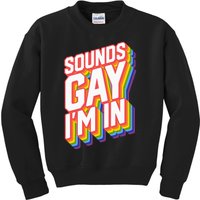 Funny Pride Shirts Sounds Gay IM In Kids Sweatshirt