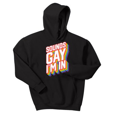 Funny Pride Shirts Sounds Gay IM In Kids Hoodie