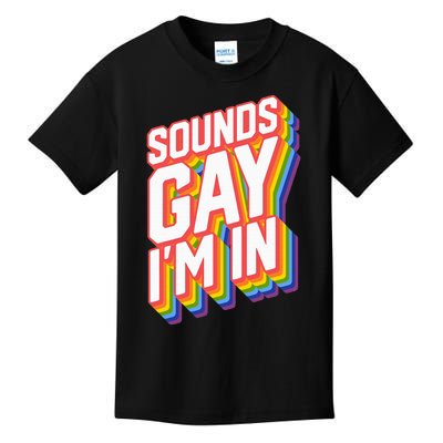 Funny Pride Shirts Sounds Gay IM In Kids T-Shirt