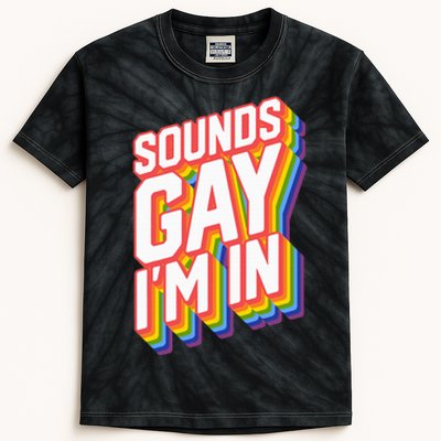 Funny Pride Shirts Sounds Gay IM In Kids Tie-Dye T-Shirt