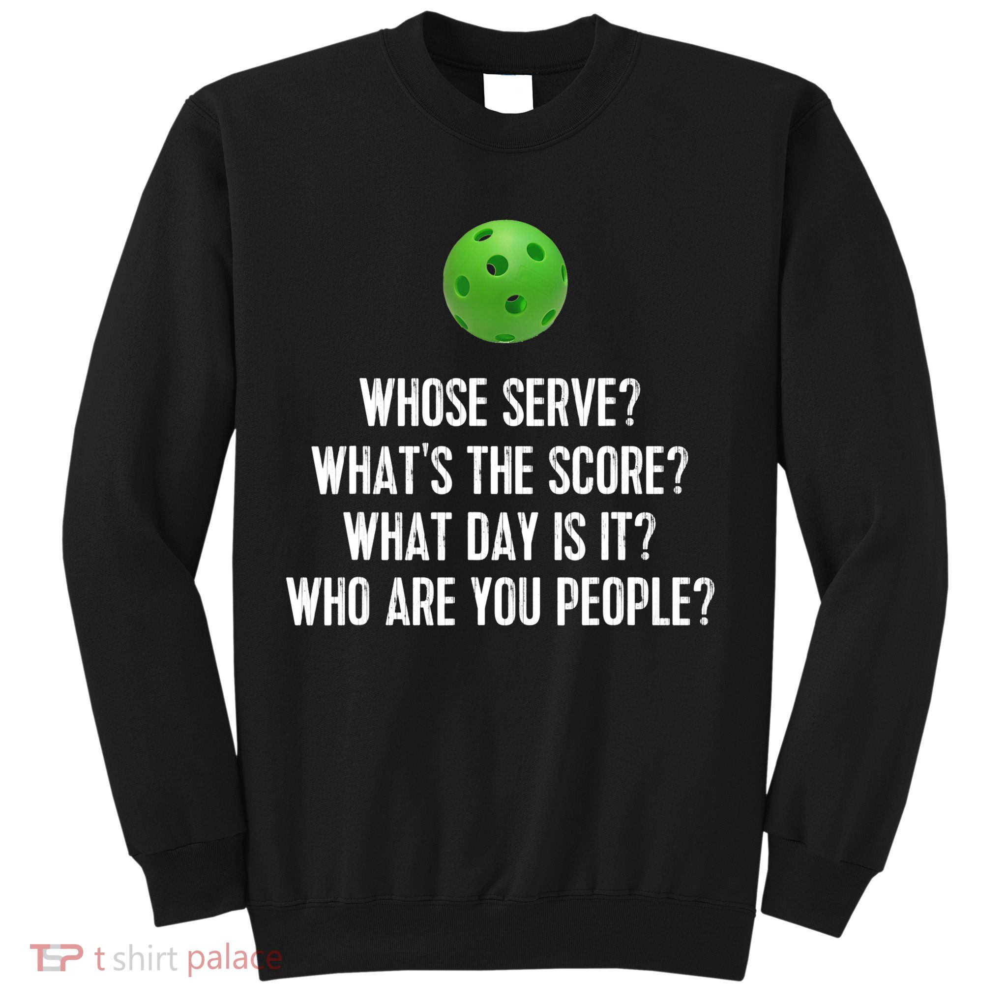 Funny Pickleball Shirt Whose Serve League Pickleball Team TShirt Sweatshirt