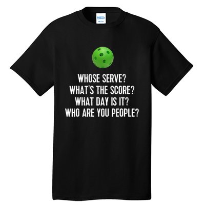 Funny Pickleball Shirt Whose Serve League Pickleball Team TShirt Tall T-Shirt