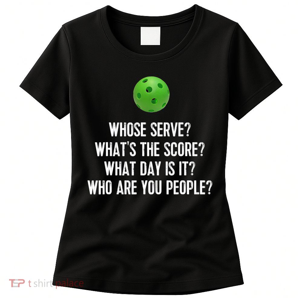 Funny Pickleball Shirt Whose Serve League Pickleball Team TShirt Womens T-Shirt