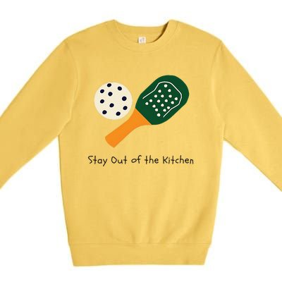 Funny Pickleball Stay Out Of The Kitchen Premium Crewneck Sweatshirt