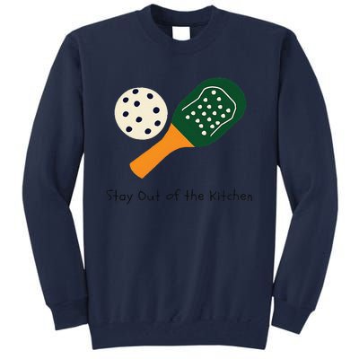 Funny Pickleball Stay Out Of The Kitchen Tall Sweatshirt