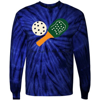 Funny Pickleball Stay Out Of The Kitchen Tie-Dye Long Sleeve Shirt