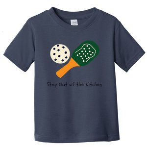 Funny Pickleball Stay Out Of The Kitchen Toddler T-Shirt