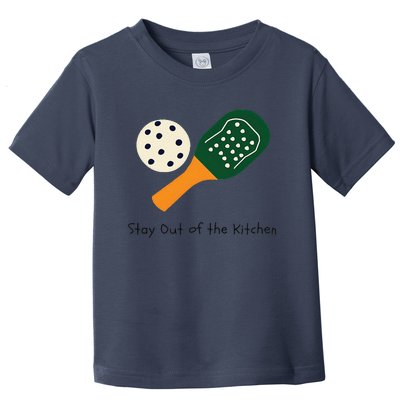 Funny Pickleball Stay Out Of The Kitchen Toddler T-Shirt