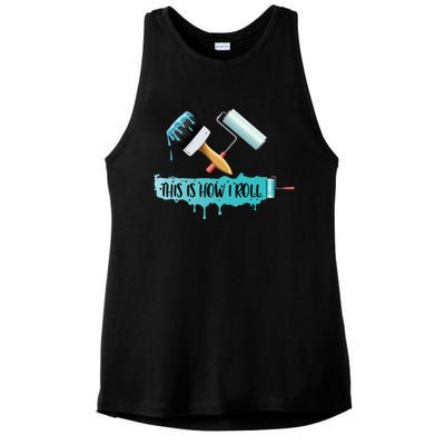 Funny Painter Saying Paint Roller And Brush This Is How I Roll Cool Gift Ladies PosiCharge Tri-Blend Wicking Tank