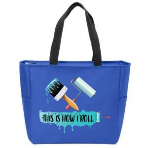 Funny Painter Saying Paint Roller And Brush This Is How I Roll Cool Gift Zip Tote Bag