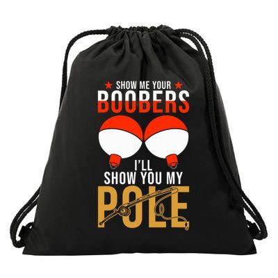Fishing Puns Show Me Your Boobers Ill Show You My Pole Drawstring Bag