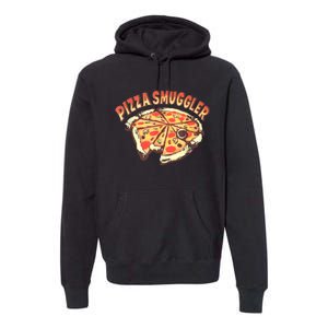 Funny Pizza Smuggler Gift For Pizza Lovers Premium Hoodie