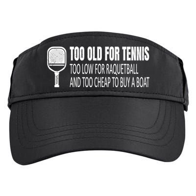 Funny Pickleball Saying Pickleball Quote Too Old For Tennis Funny Gift Adult Drive Performance Visor
