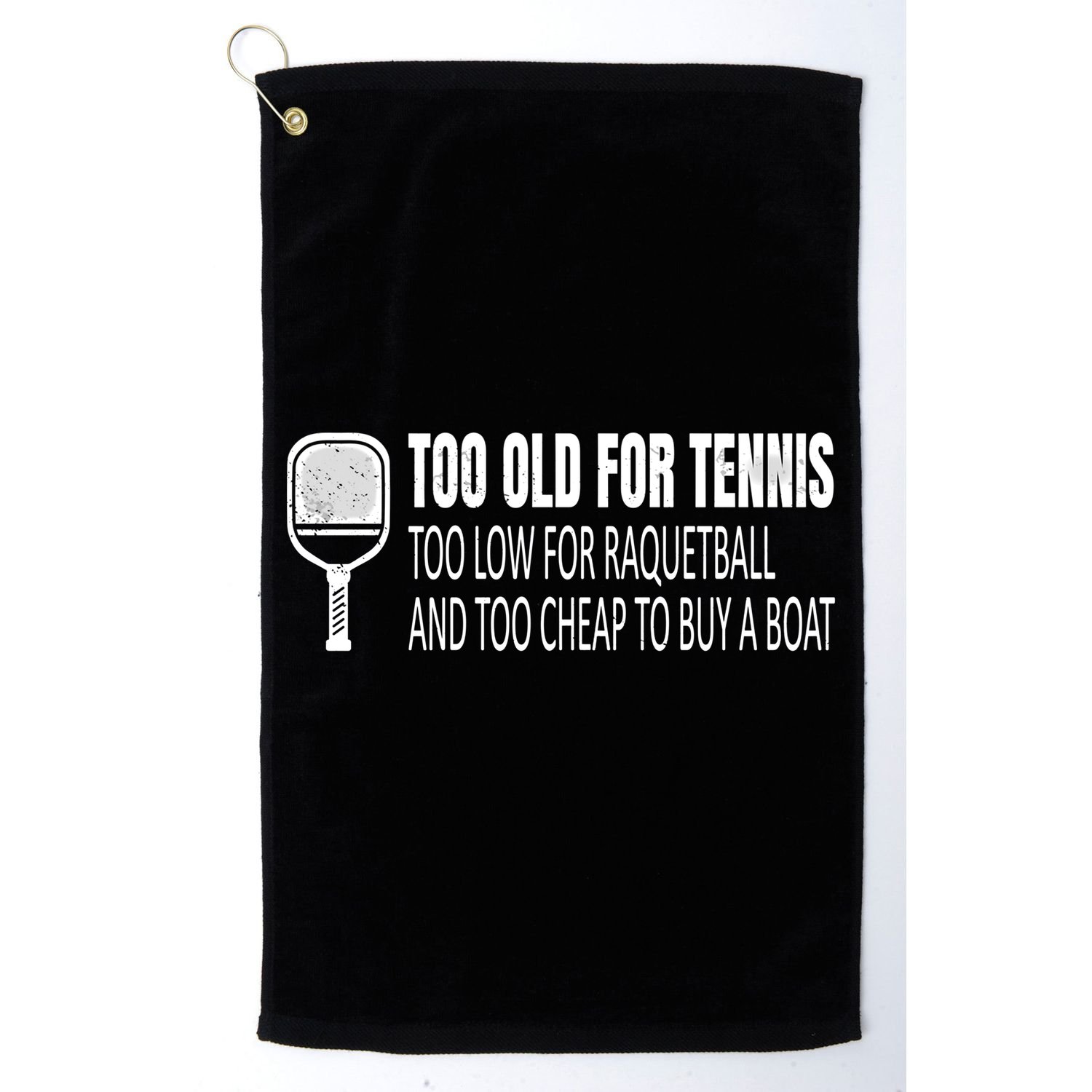 Funny Pickleball Saying Pickleball Quote Too Old For Tennis Funny Gift Golf Towel