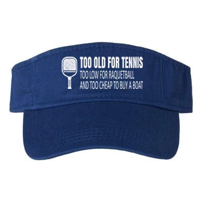 Funny Pickleball Saying Pickleball Quote Too Old For Tennis Funny Gift Valucap Bio-Washed Visor