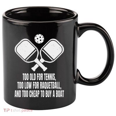 Funny Pickleball Saying Pickleball Quote Too Old For Tennis 11oz C Handle Ceramic Mug