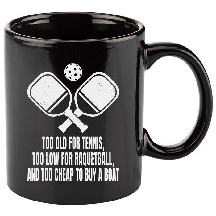 Funny Pickleball Saying Pickleball Quote Too Old For Tennis 11oz C Handle Ceramic Mug