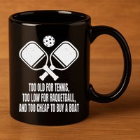 Funny Pickleball Saying Pickleball Quote Too Old For Tennis 11oz C Handle Ceramic Mug