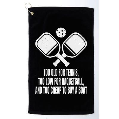 Funny Pickleball Saying Pickleball Quote Too Old For Tennis Golf Towel