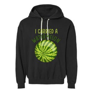 Funny Pregnant Summer Mom I Carried a Watermelon Garment-Dyed Fleece Hoodie