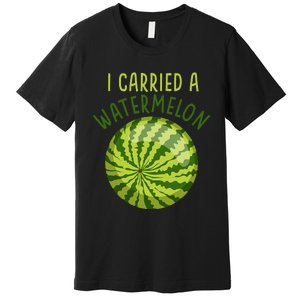 Funny Pregnant Summer Mom I Carried a Watermelon Premium T-Shirt