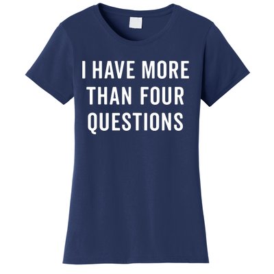 Funny Passover Seder I Have More Than Four Questions Women's T-Shirt