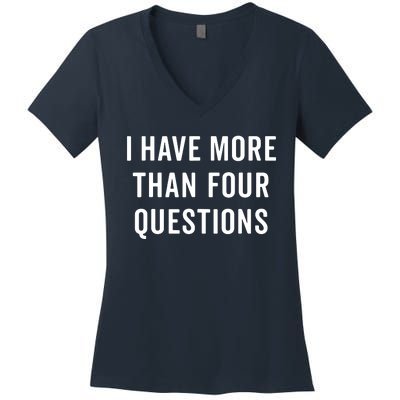 Funny Passover Seder I Have More Than Four Questions Women's V-Neck T-Shirt