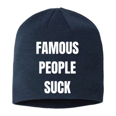 Famous People Suck Sustainable Beanie