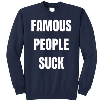 Famous People Suck Tall Sweatshirt