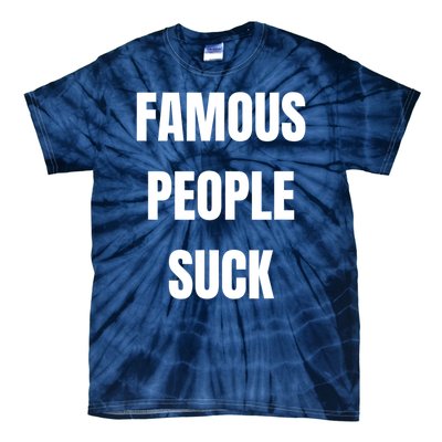 Famous People Suck Tie-Dye T-Shirt