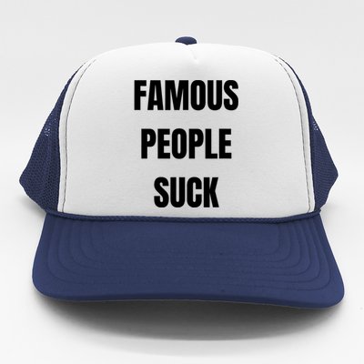 Famous People Suck Trucker Hat