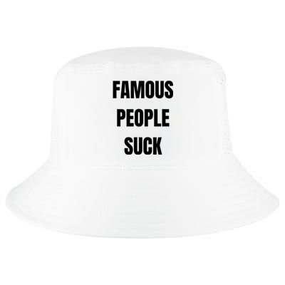 Famous People Suck Cool Comfort Performance Bucket Hat