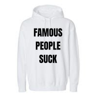 Famous People Suck Garment-Dyed Fleece Hoodie