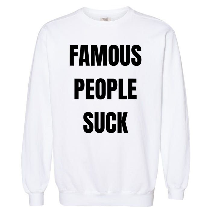 Famous People Suck Garment-Dyed Sweatshirt