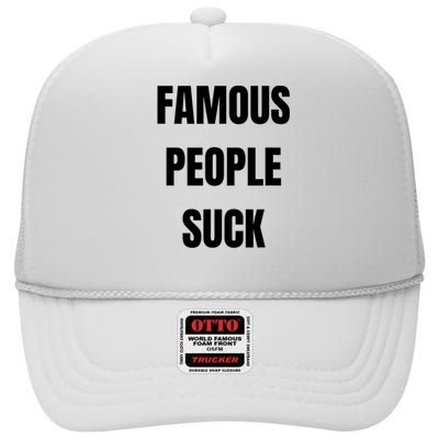 Famous People Suck High Crown Mesh Back Trucker Hat