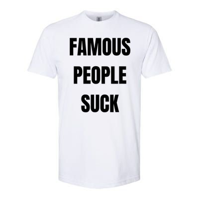 Famous People Suck Softstyle® CVC T-Shirt