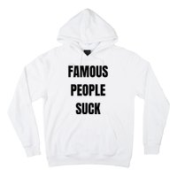 Famous People Suck Hoodie