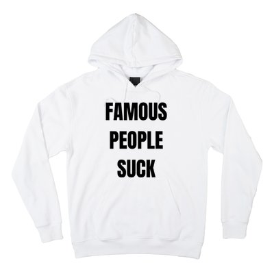 Famous People Suck Hoodie