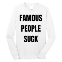 Famous People Suck Long Sleeve Shirt